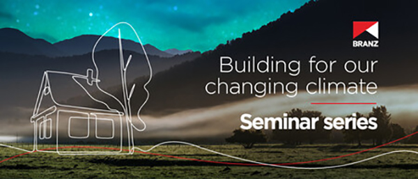 BRANZ: Building for our changing climate seminar series